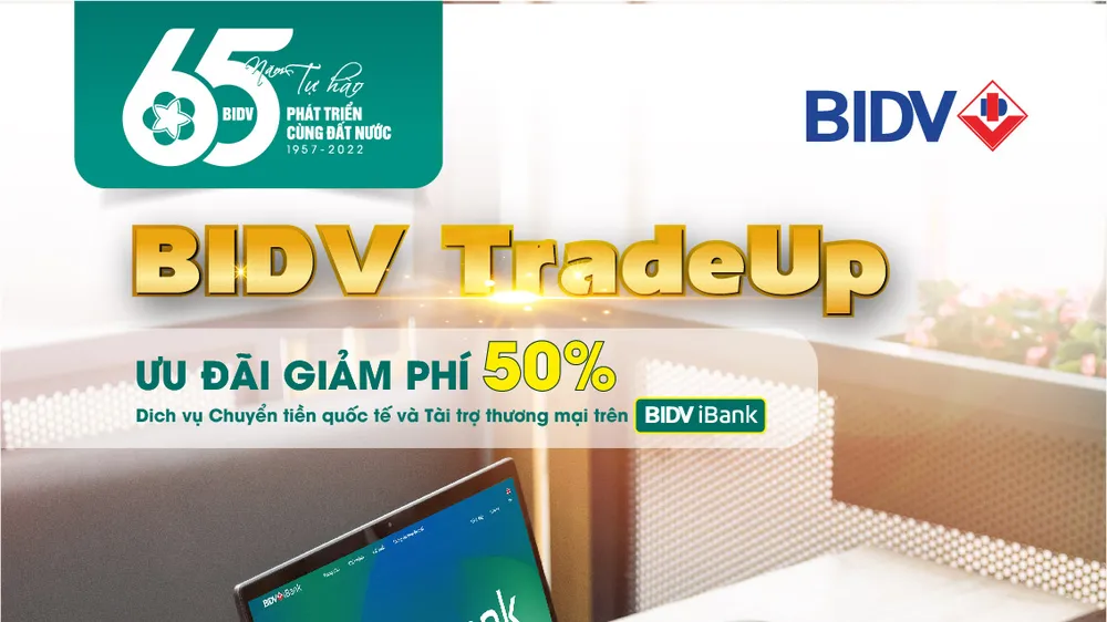 BIDV giảm 50% phí giao dịch tài trợ thương mại và chuyển tiền quốc tế trên iBank