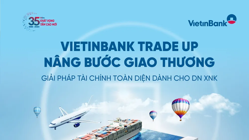 VietinBank: Chương trình ưu đãi toàn diện cho doanh nghiệp xuất nhập khẩu