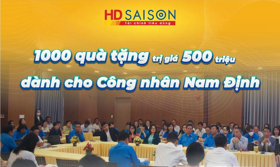 Hàng trăm ngàn công nhân được hưởng ưu đãi của gói vay 10.000 tỷ đồng từ HD SAISON