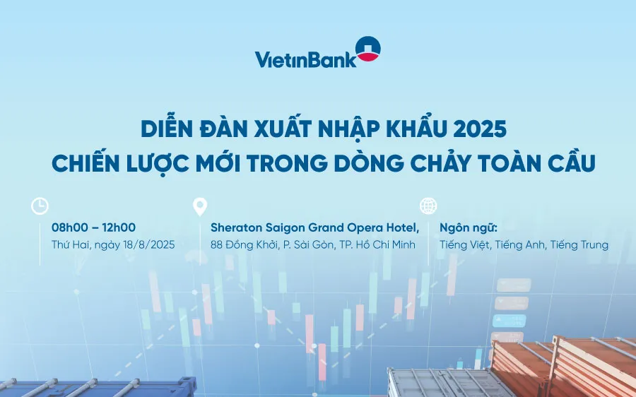 VietinBank tổ chức Diễn đàn Xuất nhập khẩu 2025 - Chiến lược mới trong dòng chảy toàn cầu
