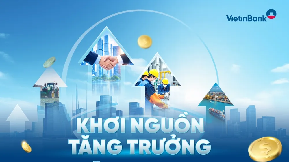 VietinBank triển khai chương trình “Khơi nguồn tăng trưởng”, lãi suất ưu đãi chỉ từ 6%/năm