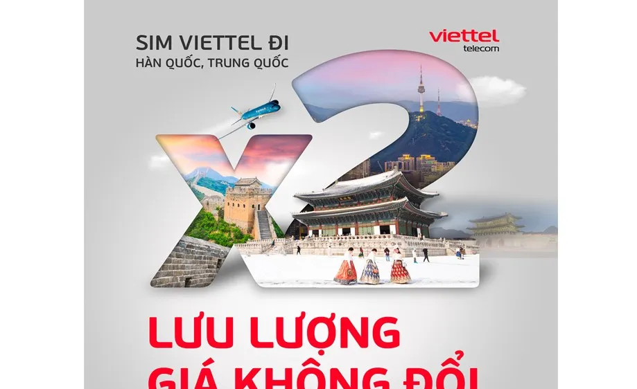 Viettel nhân đôi data khi đi Hàn Quốc, Trung Quốc với mức giá không đổi