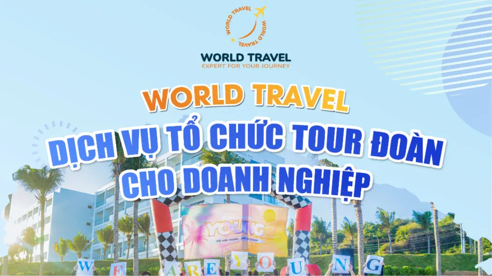 World Travel - Dịch vụ tổ chức du lịch cho doanh nghiệp 2024
