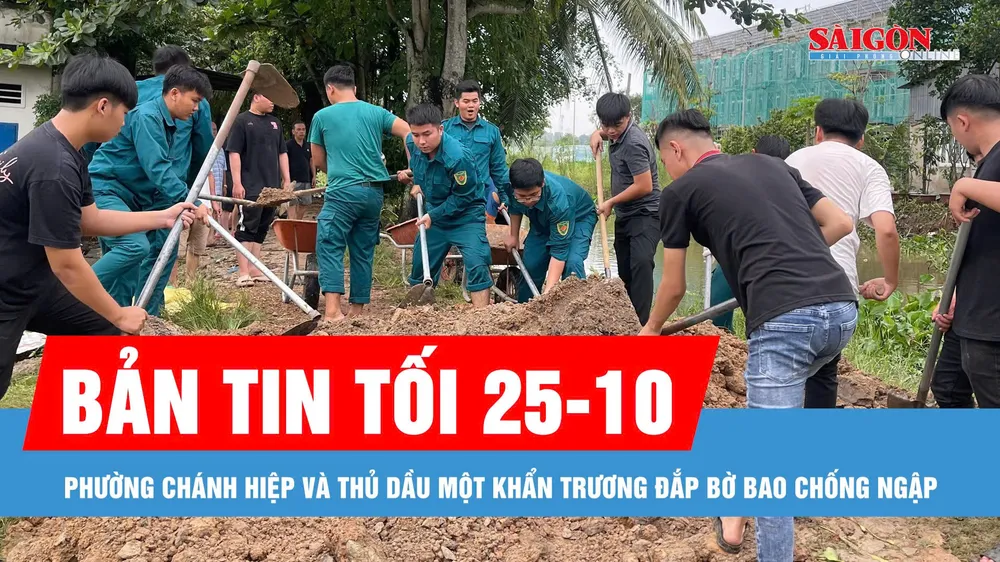 Bản tin tối 25-10: Phường Chánh Hiệp và Thủ Dầu Một khẩn trương đắp bờ bao chống ngập