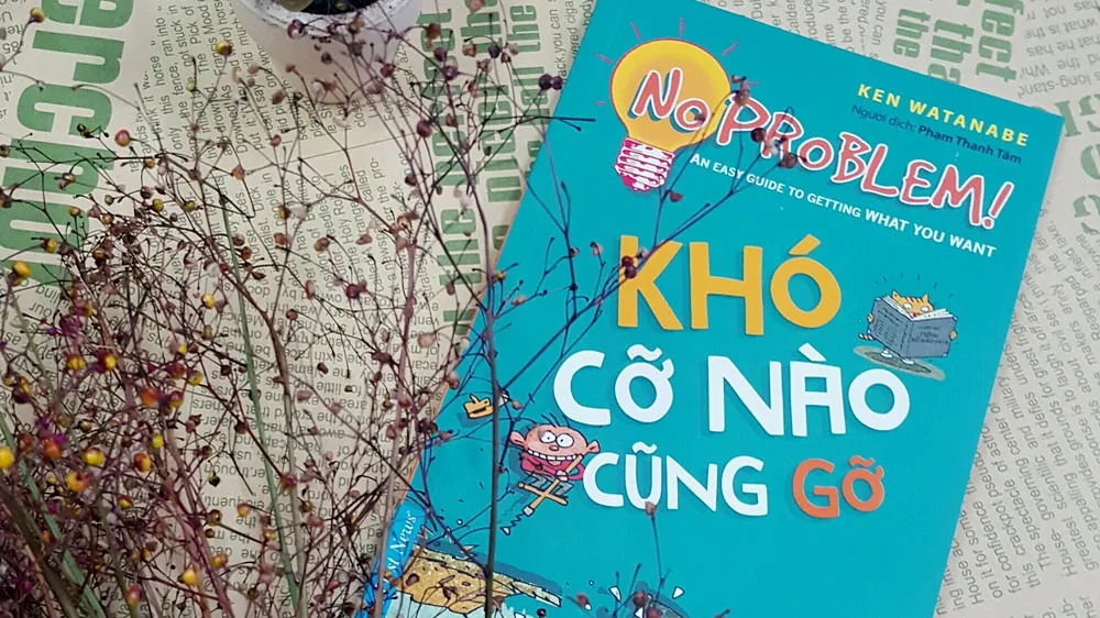 "No problem", cẩm nang dùng tư duy logic để giải quyết vấn đề