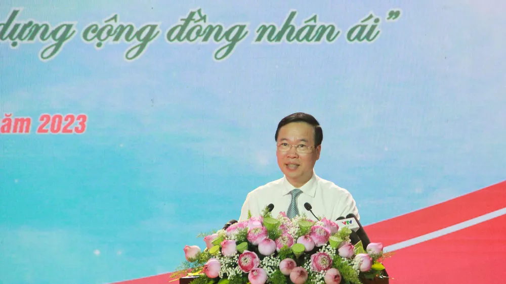 Chủ tịch nước Võ Văn Thưởng: Cùng nhau xây dựng cộng đồng đoàn kết, xã hội tiến bộ, văn minh, chan chứa tình người