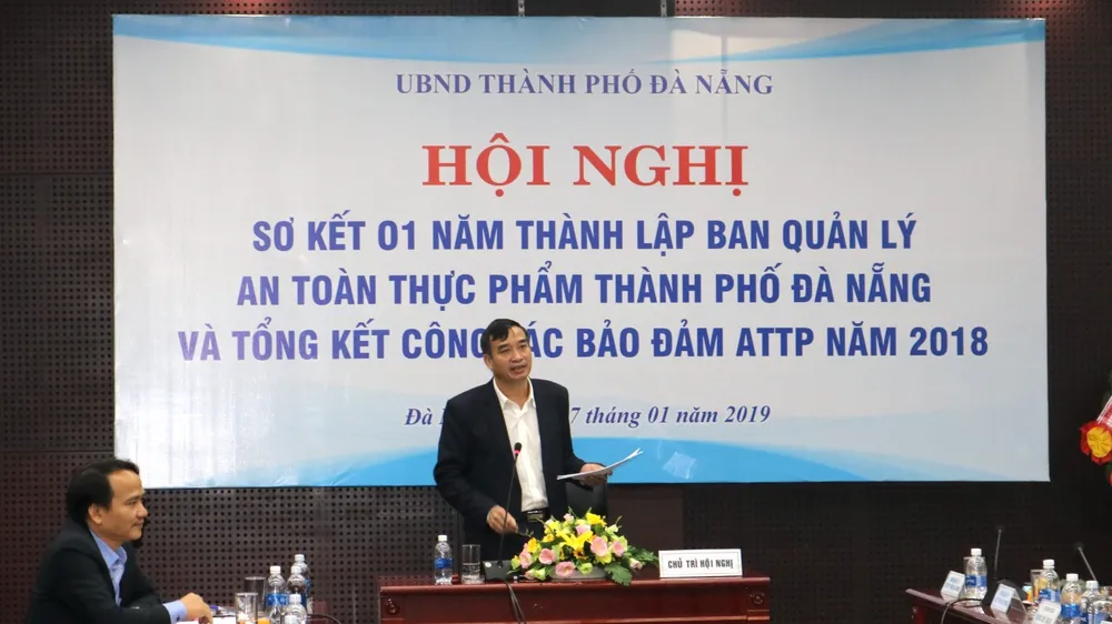UBND TP Đà Nẵng tổ chức hội nghị sơ kết 1 năm thí điểm thành lập Ban quản lý an toàn thực phẩm TP Đà Nẵng và tổng kết công tác bảo đảm ATTP năm 2018
