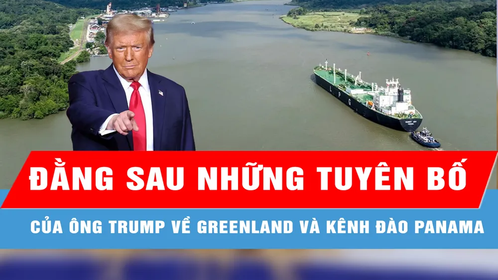 Đằng sau những tuyên bố gây sốc của ông Trump về Greenland và Kênh đào Panama