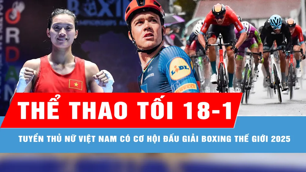 Bản tin thể thao tối 18-1: Tuyển thủ nữ Việt Nam có cơ hội đấu giải boxing thế giới 2025
