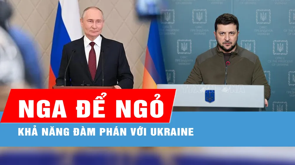 Nga để ngỏ khả năng đàm phán với Ukraine