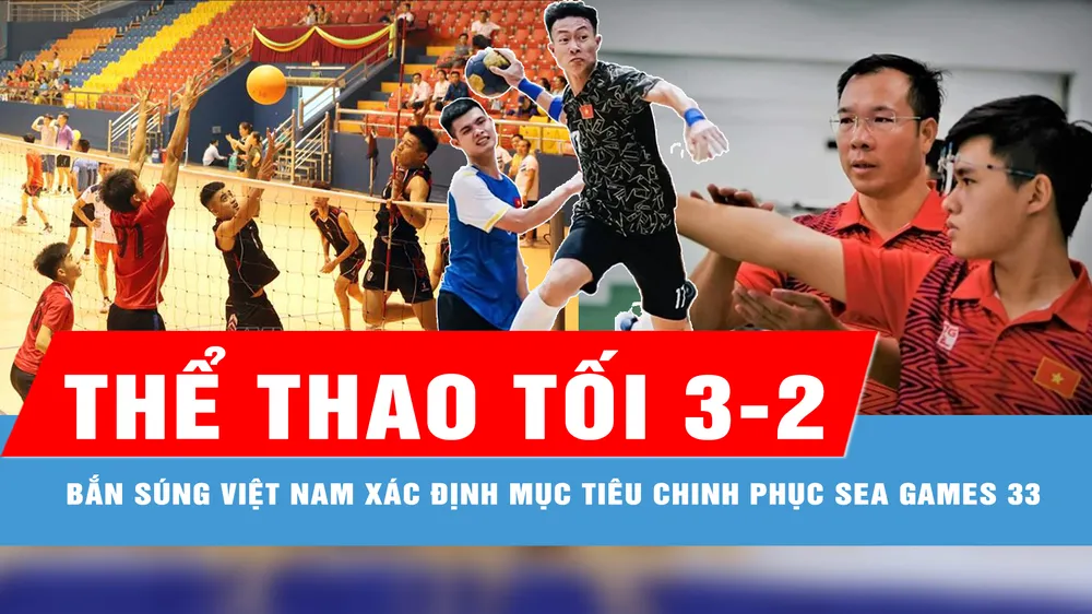 Bản tin thể thao tối 3-2: Bắn súng Việt Nam xác định mục tiêu chinh phục SEA Games 33