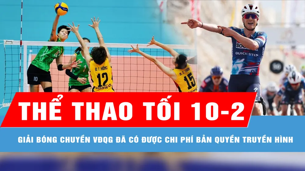 Bản tin thể thao tối 10-2: Giải bóng chuyền vô địch quốc gia đã có được chi phí bản quyền truyền hình