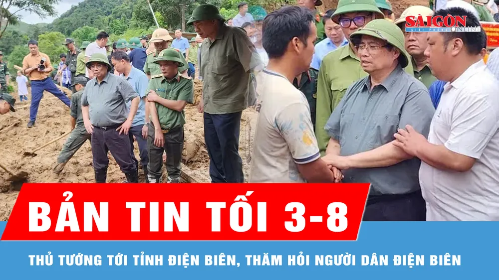 Bản tin tối 3-8: Thủ tướng tới tỉnh Điện Biên, thăm hỏi người dân, chỉ đạo khắc phục hậu quả thiên tai