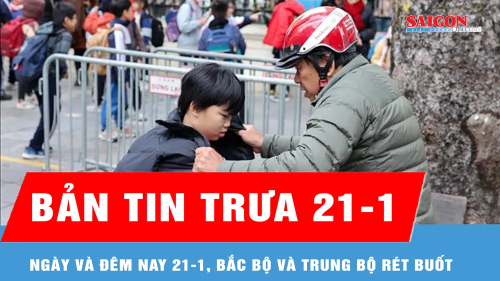 Bản tin trưa 21-1: Ngày và đêm nay 21-1, Bắc bộ và Trung bộ rét buốt