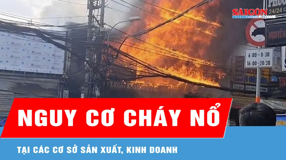 Cảnh báo nguy cơ cháy nổ tại các cơ sở sản xuất, kinh doanh