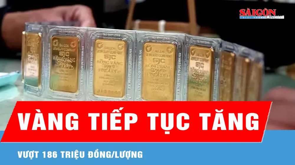 Giá vàng chiều 10-3 tiếp tục tăng, vượt 186 triệu đồng/lượng 