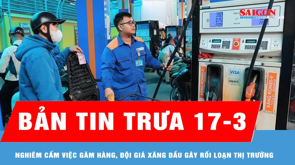 Bản tin trưa 7-3: Nghiêm cấm việc găm hàng, đội giá xăng dầu gây rối loạn thị trường