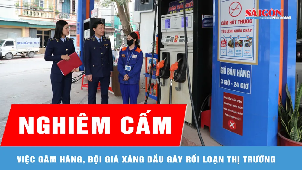 Nghiêm cấm việc găm hàng, đội giá xăng dầu gây rối loạn thị trường