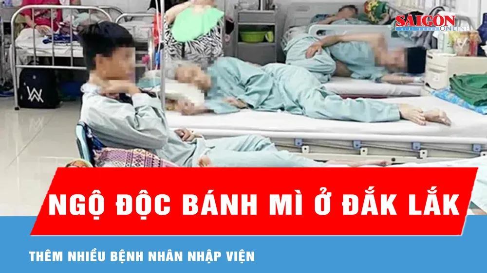 Vụ nghi ngộ độc bánh mì ở Đắk Lắk: Thêm nhiều bệnh nhân nhập viện 
