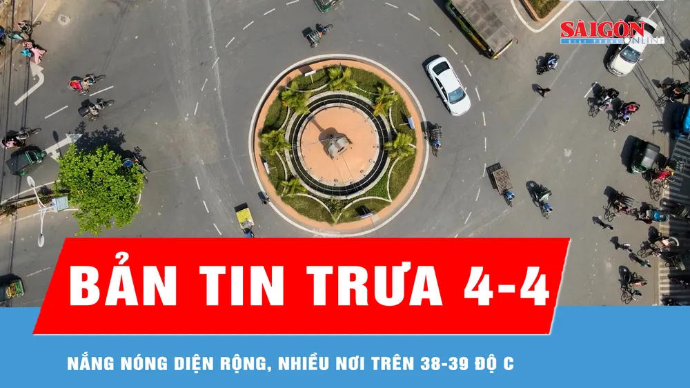 Bản tin trưa 4-4: Nắng nóng diện rộng, nhiều nơi trên 38-39 độ C