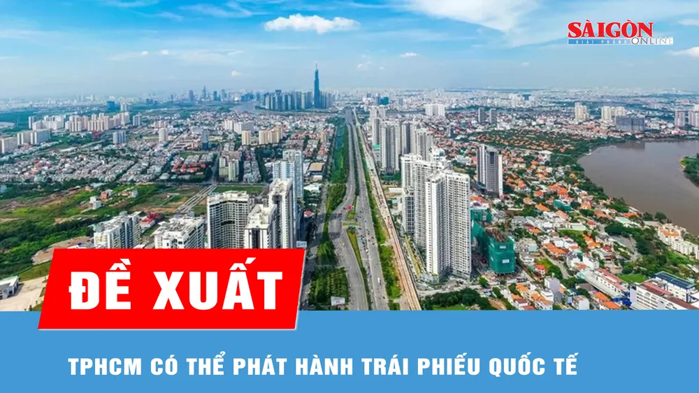 Đề xuất TPHCM có thể phát hành trái phiếu quốc tế