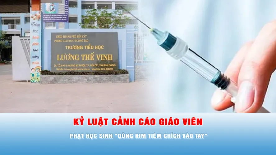 Podcast tin tối 24-4: Kỷ luật cảnh cáo giáo viên phạt học sinh "dùng kim tiêm chích vào tay"