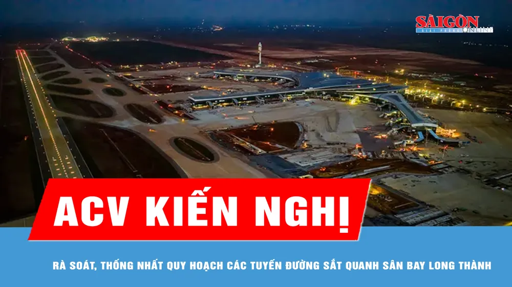 ACV kiến nghị rà soát, thống nhất quy hoạch các tuyến đường sắt quanh sân bay Long Thành 