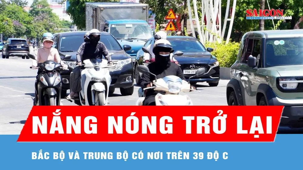 Bắc bộ và Trung bộ nắng nóng trở lại, có nơi trên 39 độ C 