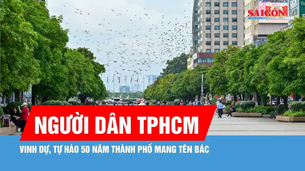 Người dân TPHCM vinh dự, tự hào 50 năm Thành phố mang tên Bác