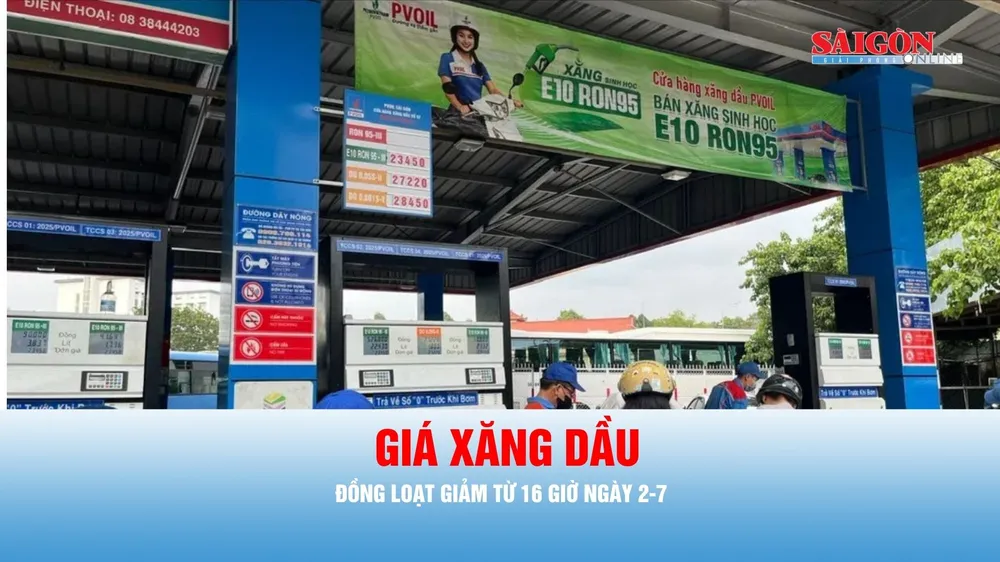 Podcast bản tin tối 2-7: Giá xăng dầu đồng loạt giảm từ 16 giờ ngày 2-7