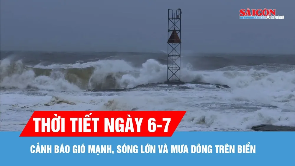 Thời tiết ngày 6-7: Cảnh báo gió mạnh, sóng lớn và mưa dông trên biển