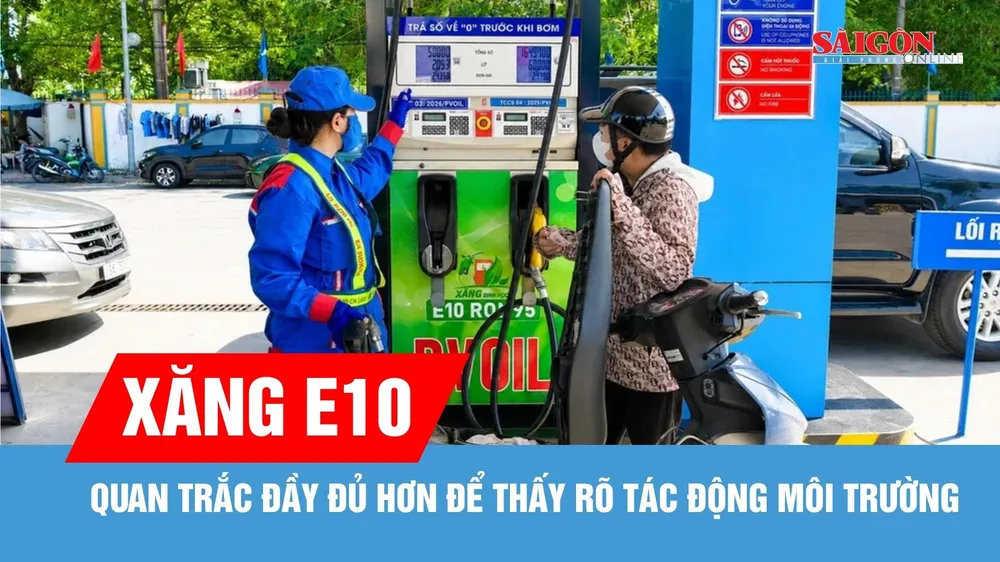 Quan trắc đầy đủ hơn để thấy rõ tác động từ xăng E10 tới môi trường