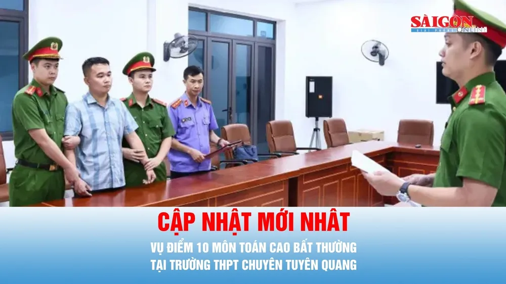 Podcast bản tin trưa 8-7: Vụ điểm 10 môn Toán cao bất thường tại Trường THPT Chuyên Tuyên Quang: Khởi tố ông Nguyễn Hà Duy