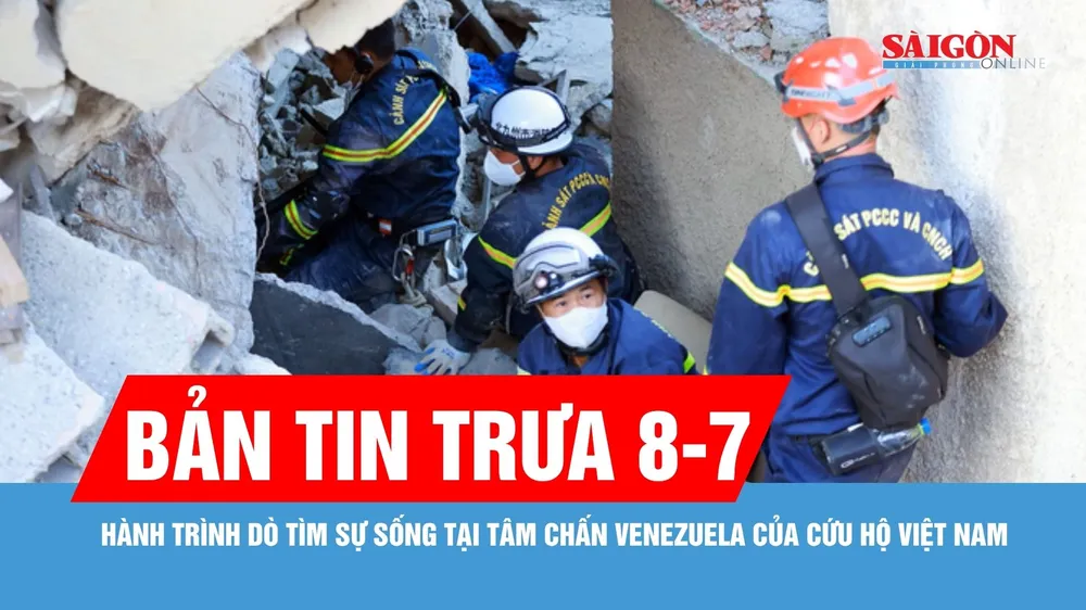 Bản tin trưa 8-7: Hành trình dò tìm sự sống tại tâm chấn Venezuela của cứu hộ Việt Nam