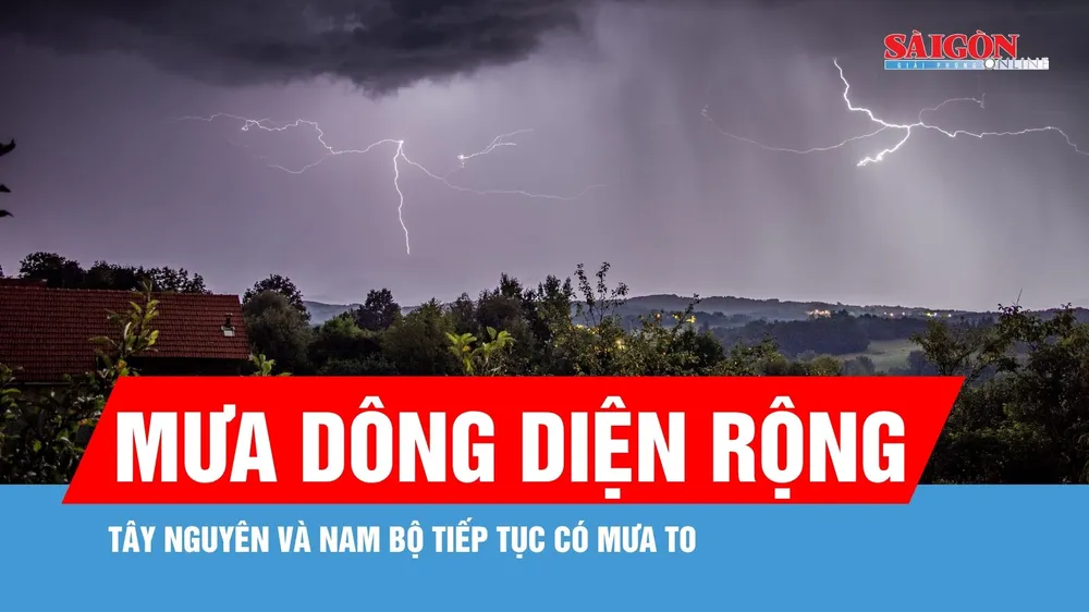 Nam bộ và Tây Nguyên tiếp tục mưa dông diện rộng
