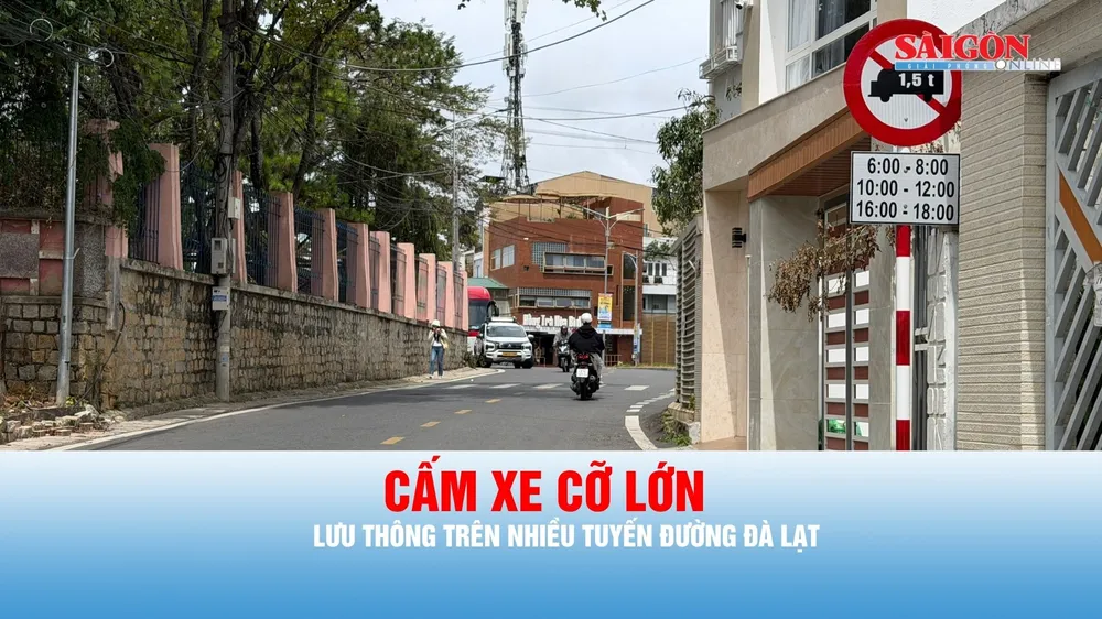Podcast tin thời sự ngày 24-7: Cấm xe du lịch cỡ lớn lưu thông trên nhiều tuyến đường trung tâm Đà Lạt