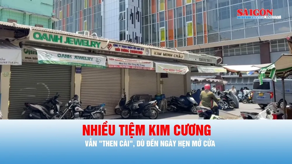 Podcast bản tin thời sự 25-7: Nhiều tiệm kim cương vẫn "then cài", dù đến ngày hẹn mở cửa