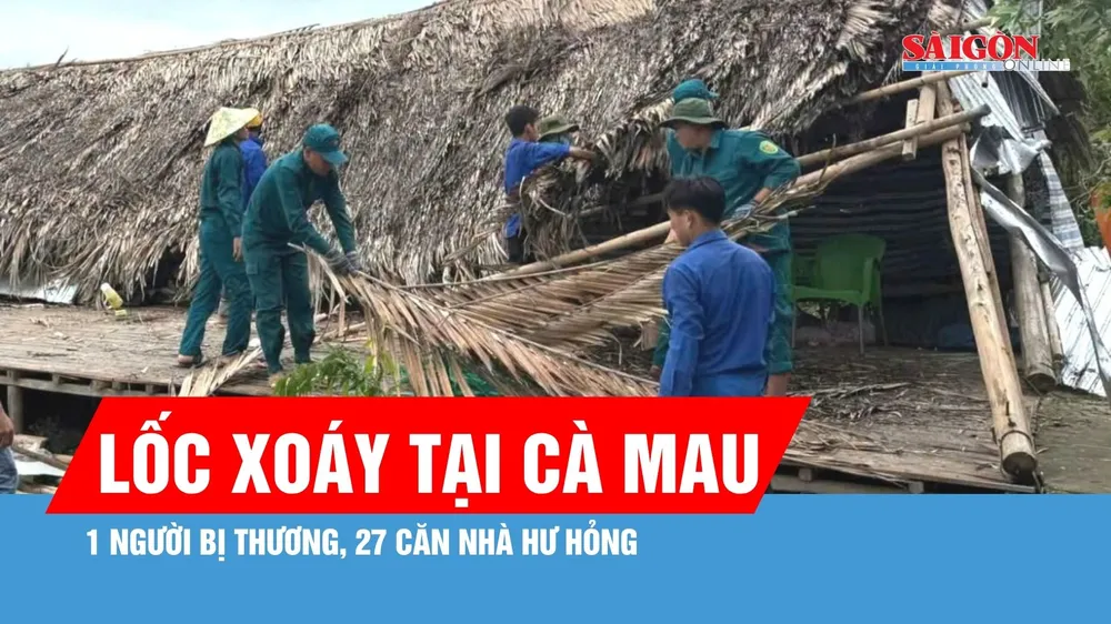 Cà Mau: Lốc xoáy làm 1 người bị thương, 27 căn nhà hư hỏng 