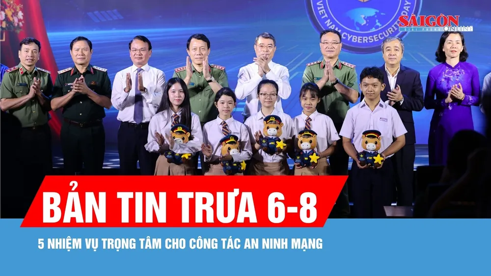 Bản tin trưa 6-8: Gắn kết chặt chẽ "bảo vệ hệ thống" và "bảo vệ con người" trên không gian mạng