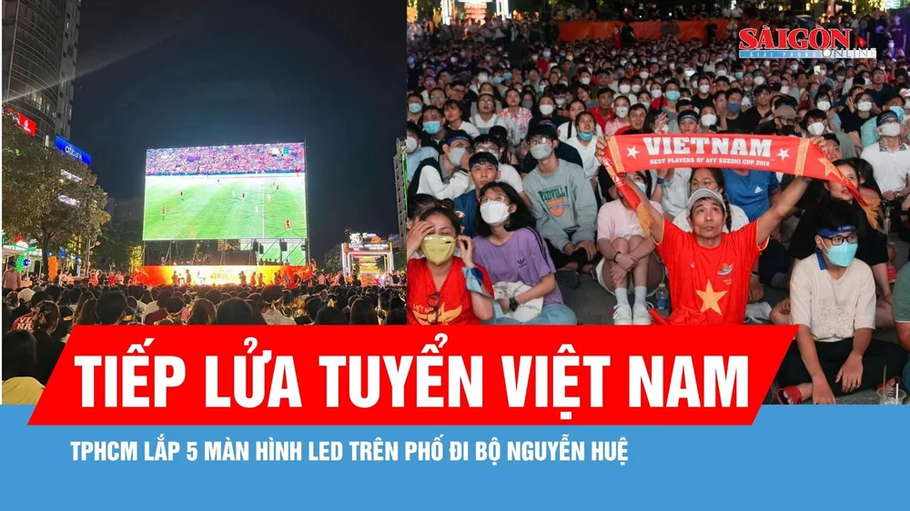 TPHCM lắp đặt 5 màn hình LED trên phố đi bộ Nguyễn Huệ, tiếp lửa đội tuyển Việt Nam
