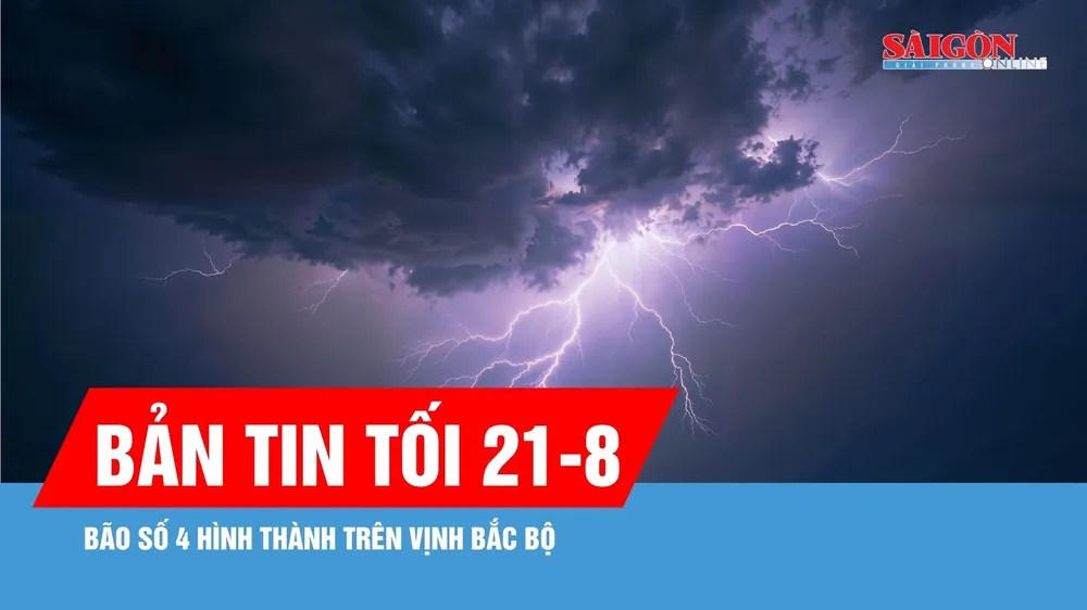 Bản tin tối 21-8: Áp thấp nhiệt đới mạnh lên thành bão số 4 