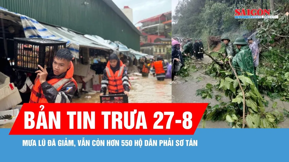 Bản tin trưa 27-8: Mưa lũ đã giảm, vẫn còn hơn 550 hộ dân phải sơ tán