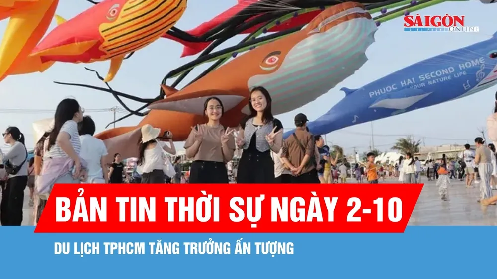 Bản tin thời sự ngày 2-10: Du lịch TPHCM đạt kết quả ấn tượng 9 tháng đầu năm