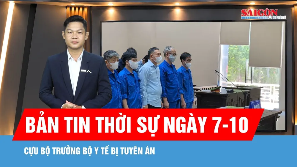 Bản tin thời sự ngày 7-10: Tòa tuyên án Cựu Bộ trưởng Bộ Y tế Nguyễn Thị Kim Tiến