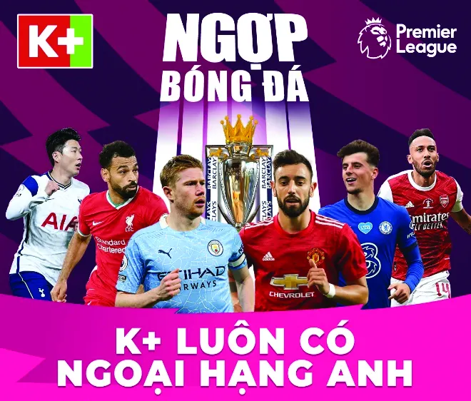 Cùng K+ xem Ngoại hạng Anh 2021-2022 với khuyến mại sốc 