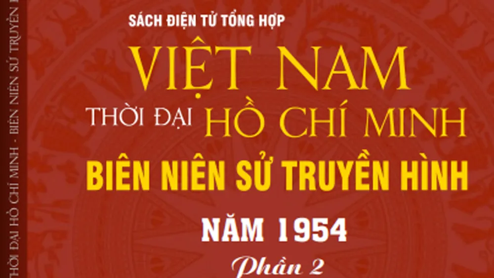 Nhiều tư liệu quý trong 90 tập sách Việt Nam thời đại Hồ Chí Minh - Biên niên sử truyền hình