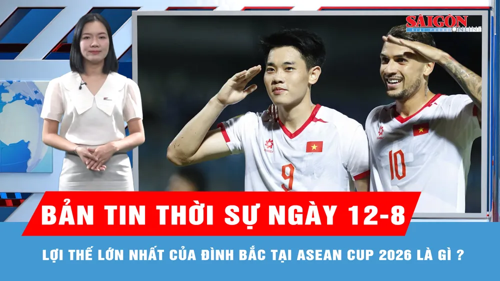 Bản tin thời sự ngày 12-8: Đình Bắc hướng tới kỷ lục kép trong năm 2026