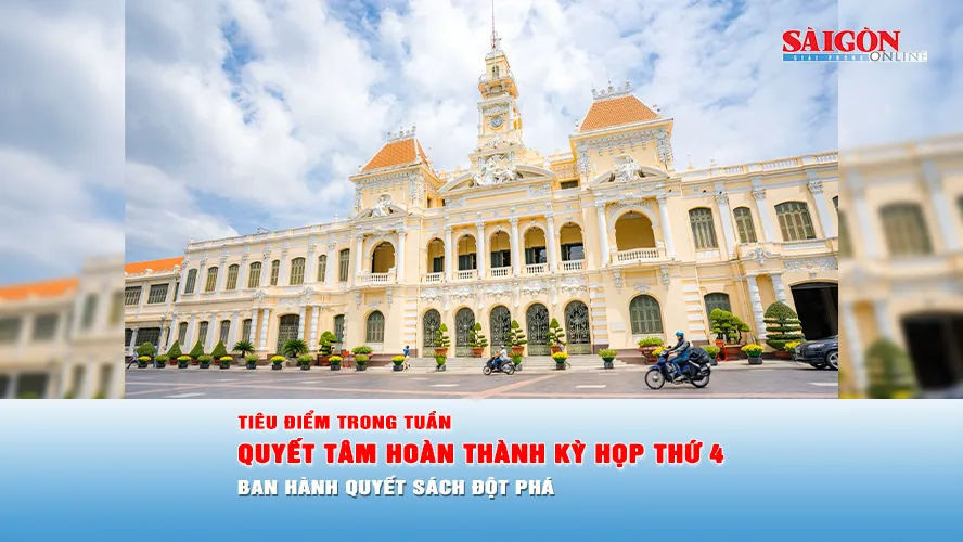 Tiêu điểm trong tuần: Quyết tâm hoàn thành Kỳ họp thứ 4, ban hành quyết sách đột phá