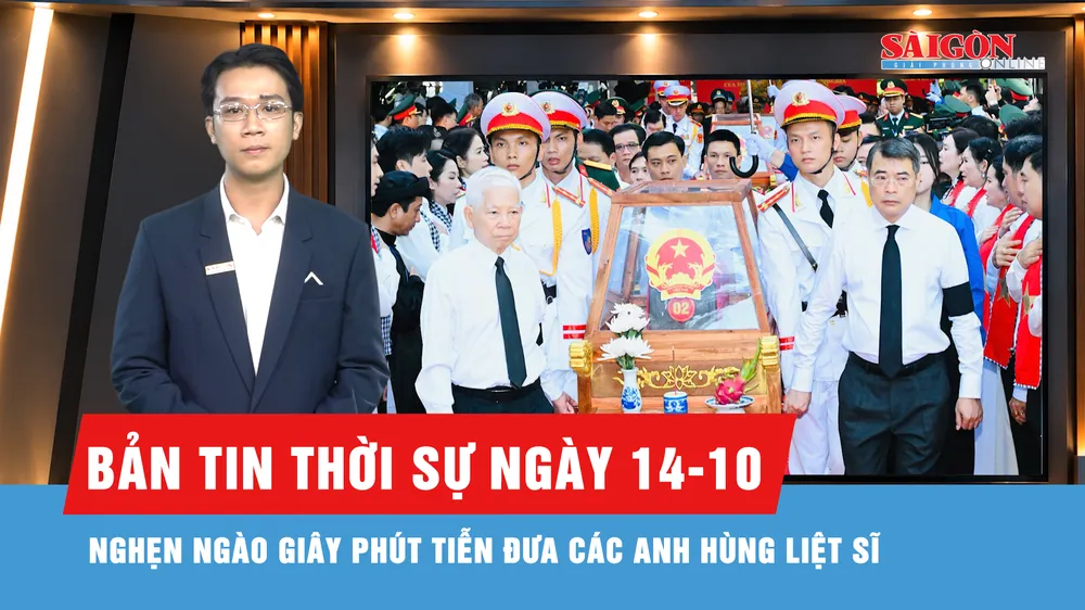 Bản tin thời sự ngày 14-10: Những khoảnh khắc đáng nhớ trong ngày tiễn đưa 731 liệt sĩ về nơi an nghỉ