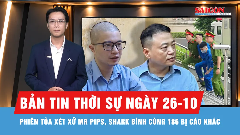 Bản tin thời sự ngày 26-10: Xét xử Mr Pips, Shark Bình cùng 186 bị cáo khác